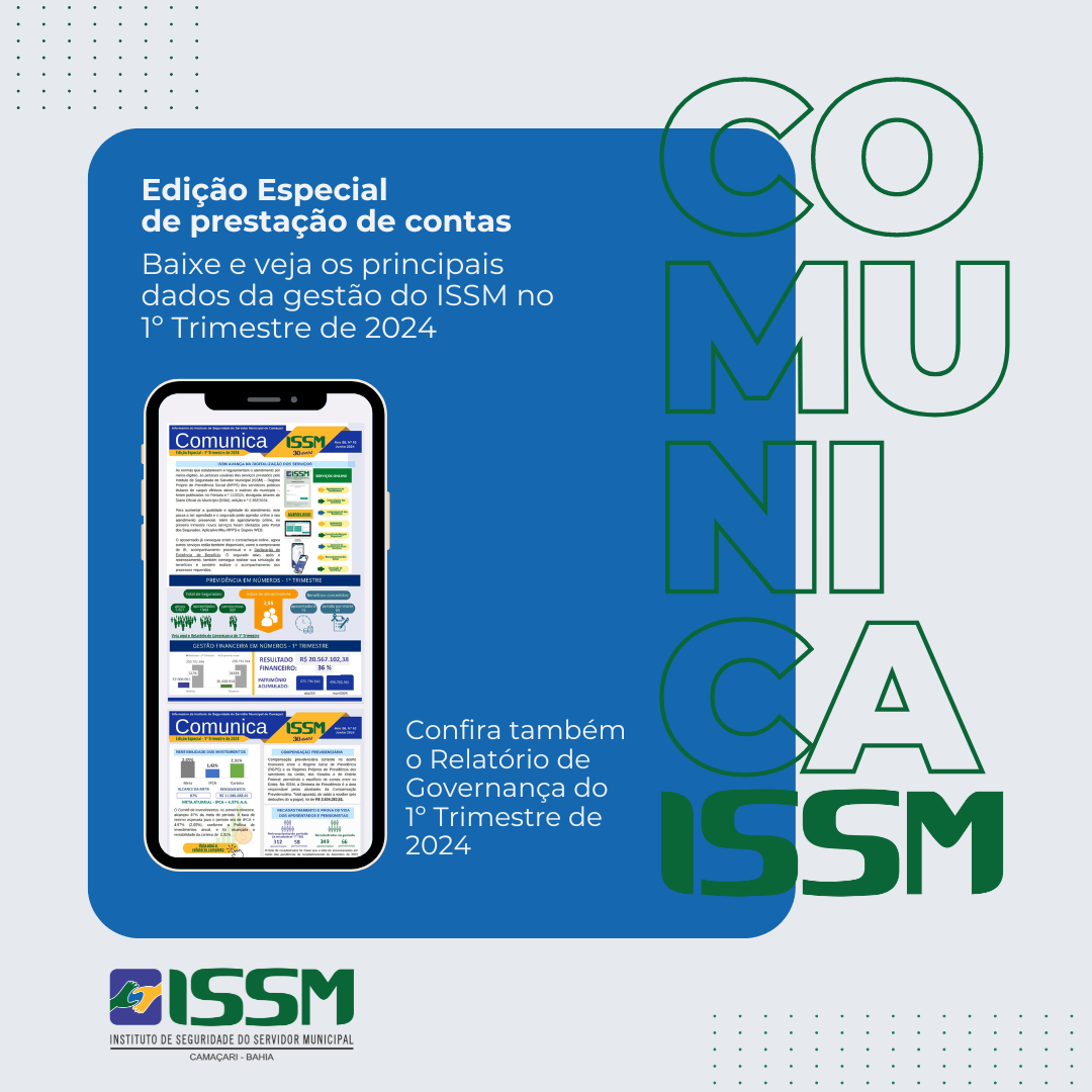 Acesse o Comunica ISSM Especial de Prestação de Contas do 1º Trimestre de 2024 e veja os principais dados e projetos